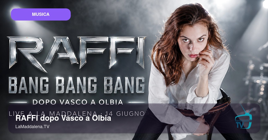 RAFFI dopo Vasco Rossi a Olbia: “Bang Bang Bang” e il live a La Maddalena del 14 giugno